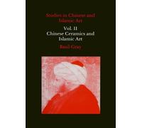 Basil Gray Studies in Chinese and Islamic Art, Volume II (Copertina rigida)