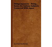 Basil Hall Cham Things Japanese - Being Notes On Various Subjects Co (Tascabile)