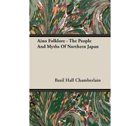 Basil Hall Chambe Aino Folklore - The People And Myths Of Northern (Tascabile)