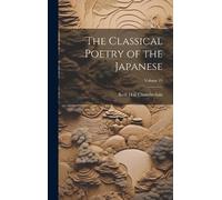 Basil Hall Chambe The Classical Poetry of the Japanese; Volu (Copertina rigida)