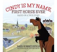 Basil Robert Oickle Cindy Is My Name, First Horse Ever (Tascabile)