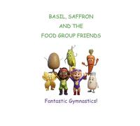 Basil, Saffron and The Food Group Friends: Fantastic Gymnastics