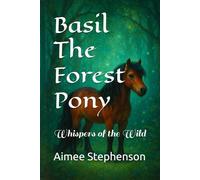 Basil The Forest Pony: Whispers of the Wild