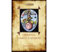 Basil Valentine The Triumphant Chariot of Antimony (Tascabile)