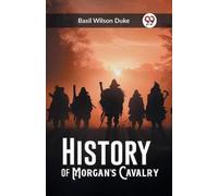 Basil Wilson Duke History of Morgan's Cavalry (Edition2023) (Tascabile)