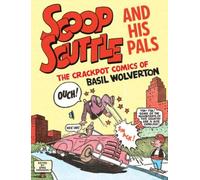 Basil Wolverton Scoop Scuttle and His Pals: The Crackpot Comics of B (Tascabile)