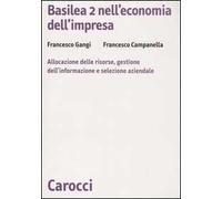 Basilea 2 nell'economia dell'impresa. Allocazione delle risorse, gestione dell'informazione e selezione aziendale