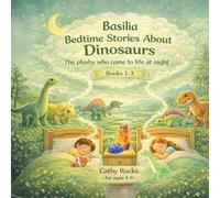 Basilia - Bedtime Stories about Dinosaurs: Trilogy 1 - Books 1-3