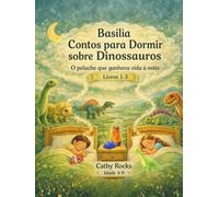 Basilia - Contos para Dormir sobre Dinossauros: Trilogia 1: Livros 1-3