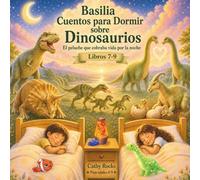 Basilia - Cuentos para Dormir sobre Dinosaurios: Trilogía 3 - Libros 7-9