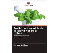 Basilic : particularités de la sélection et de la culture: Variété, productivité, qualité