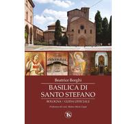 Basilica di Santo Stefano. Bologna. Guida ufficiale. Ediz. illustrata [Paperback