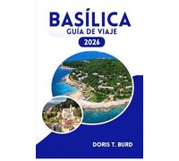 BASÍLICA GUÍA DE VIAJE 2026: Planificador de vacaciones en Italia: dónde alojarse, qué comer y lugares imprescindibles