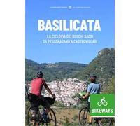 Basilicata Bikeways. La ciclovia dei Boschi sacri da Pescopagano a Castrovillari