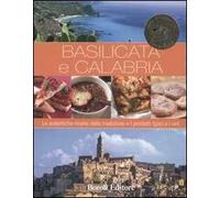 Basilicata e Calabria. Le autentiche ricette della tradizione. I prodotti tipici e i vini