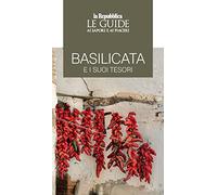 Basilicata e i suoi tesori. Le guide ai sapori e ai piaceri