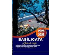 Basílicata Guía de viaje 2025-2026: Descubra los secretos de Matera, Alberobello y las joyas ocultas del sur de Italia: cuevas antiguas, paisajes escénicos y aventuras inolvidables le esperan.