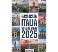 BASÍLICATA ITALIA GUÍA DE VIAJE 2025: Mapa, checklist y tips para tu aventura auténtica en el sur de Italia