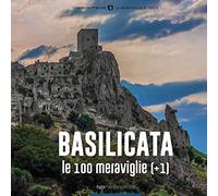 Basilicata, le 100 Meraviglie (+1). Ediz. illustrata