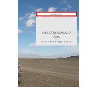 Basilicata-Mongolia 2025: Un po' un diario di viaggio, e un po' no - Curci...