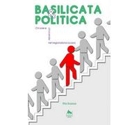Basilicata & politica: chi sale e chi scende nel regionalismo lucano