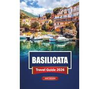 BASILICATA Travel Guide 2026: Discover Matera, Hilltop Villages, Local Food, Beaches, and Hidden Gems in Southern Italy