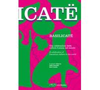 Basilicatë. Una celebrazione della cultura lucana nel mondo. Ediz. italiana e inglese