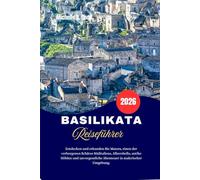 Basilikata Reiseführer 2026: Entdecken und erkunden Sie Matera, einen der verborgenen Schätze Süditaliens, Alberobello, antike Höhlen und unvergessliche Abenteuer in malerischer Umgebung.