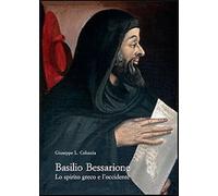 Basilio Bessarione. Lo spirito greco e l'occidente - Coluccia Giuseppe L.