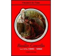 Basilio Cascella. La vita (1860-1950)