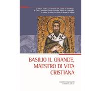 Basilio il Grande, maestro di vita cristiana (Atti del XXX Convegno ecumenico internazionale di spiritualità ortodossa, Bose, 3-6 settembre 2024)