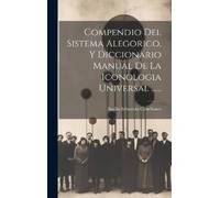 Basilio Sebasti Compendio Del Sistema Alegorico, Y Diccionari (Copertina rigida)