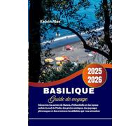 Basilique Guide de voyage 2025-2026: Découvrez les secrets de Matera, d'Alberobello et des joyaux cachés du sud de l'Italie, des grottes antiques, des paysages pittoresques et des aventures inoubliables qui vous attendent