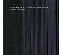 Basinski William - Variations: A Movement In Chrome Primiti