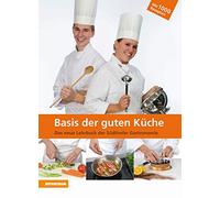 Die basis der guten küche. Das neue lehrbuch der Südtiroler gastronomie. Per le Scuole superiori