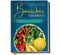 Basisches Kochbuch: Starke Gesundheit & mehr Energie durch basische Ernährung - Die leckersten Rezepte für ein natürliches Gleichgewicht im Säure-Basen-Haushalt