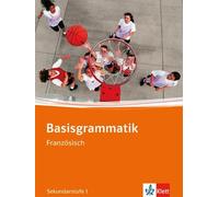 Basisgrammatik Französisch. Sekundarstufe I: Ab dem 2. Lernjahr