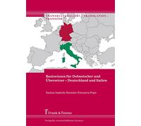 Basiswissen für Dolmetscher und Übersetzer - Deutschland und Italien (Transkulturalität - Translation - Transfer)