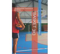 BASKET 3X3: Fondamentaux, exercices et systèmes