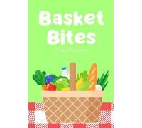 Basket Bites: A 90-Day Food & Wellness Journal: Track Your Meals, Plan Smarter, and Build Healthy Habits with Ease!
