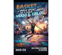 Basket, l'unico sport che ti porta verso il cielo: Credere nei propri sogni