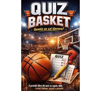 Basket Quiz - quanto ne sai davvero?: il grande libro dei quiz su regole, NBA, basket italiano, record e curiosità