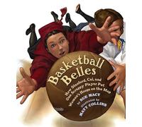 Basketball Belles: How Stanford, Cal, and One Scrappy Player Put Womens Hoops on the Map