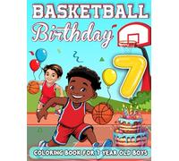 Basketball Birthday For 7 Year Old Boys: Birthday Boy Gift Idea, 7th Birthday Party Favors, Coloring Books For 7 Year Old For Kids