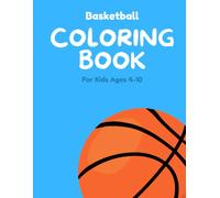 Basketball coloring book: Basketball coloring book for kids ages 4-10