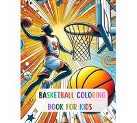 Basketball Coloring Book For Kids: Coloring book for kids and adults +40 coloring pages, Many coloring images of basketball hoops, basketball balls, sneakers, etc...