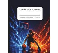 Basketball Composition Notebook College Ruled: Electric Basketball Player Journal for Boys, Teens, Students, Athletes, Sports Fans, School Notes, Journaling, Practice Plans