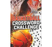 Basketball Crossword Challenge: 50+ Brain-Boosting Crossword Puzzles for Sports Lovers | Fun and Challenging Basketball Trivia for All Ages