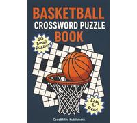 Basketball Crossword Puzzle Book: NBA Basketball and Indoor Sports Crossword Puzzle Book with Easy To Read Print | For Adult, Seniors and Teens | 6x9 inches, 100 pages