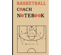Basketball Diagram Notebook: Basketball Playbook For Coaches, Notebook With Court Diagram for Basketball Players and Coaches to Draw Game Plays, ... Basketball Lovers, Portable 6"x9" - 120 pages